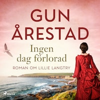 Ingen dag förlorad: roman om Lillie Langtry