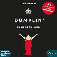Dumplin' - Go Big or Go Home. (Ungekürzt)