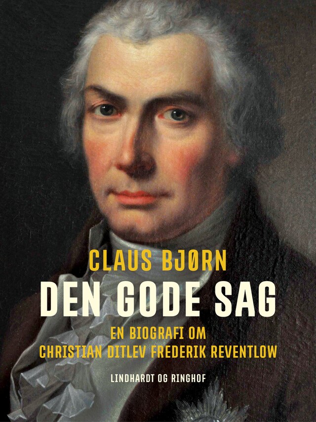 Boekomslag van Den gode sag. En biografi om Christian Ditlev Frederik Reventlow