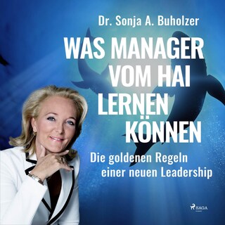 Was Manager vom Hai lernen können - Die goldenen Regeln einer neuen Leadership (Ungekürzt) als Hörbuch