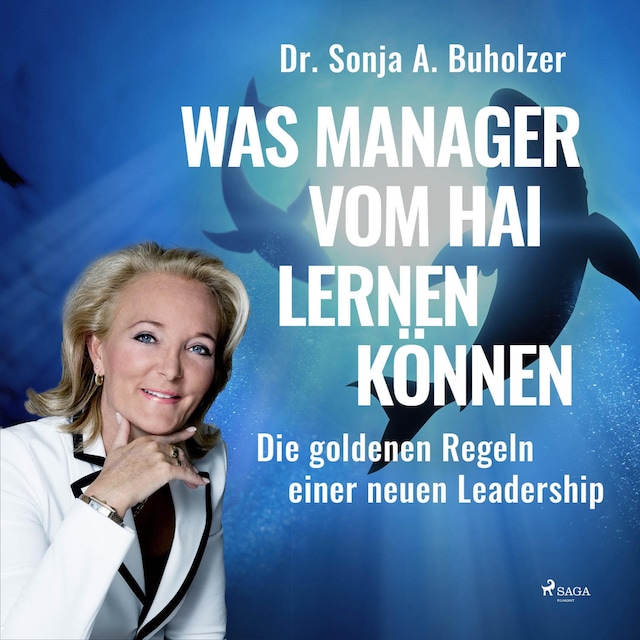 Was Manager vom Hai lernen können - Die goldenen Regeln einer neuen Leadership (Ungekürzt)