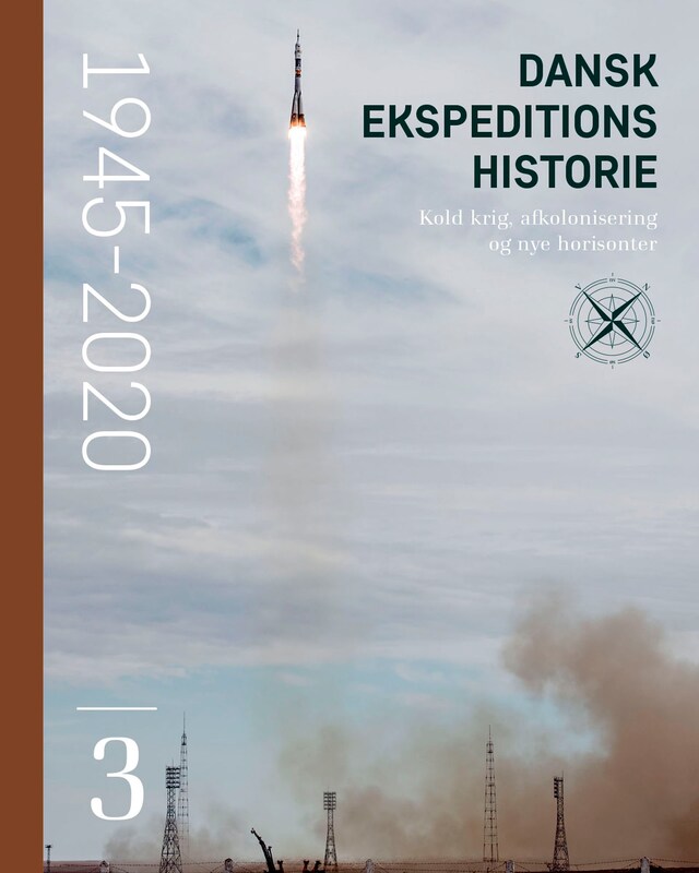 Bokomslag för Dansk ekspeditionshistorie (3) Kold krig, afkolonisering og nye horisonter 1945-2020