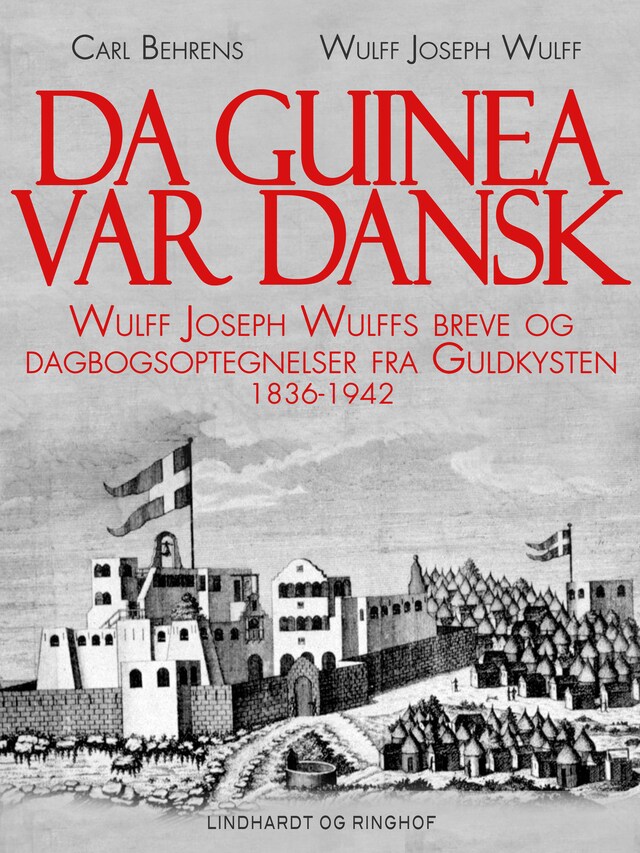 Okładka książki dla Da Guinea var dansk. Wulff Joseph Wulffs breve og dagbogsoptegnelser fra Guldkysten. 1836-1942