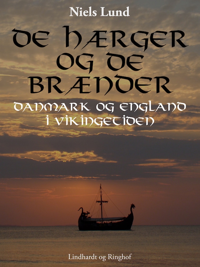 De hærger og de brænder. Danmark og England i vikingetiden
