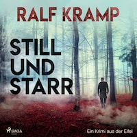 Still und starr - Ein Krimi aus der Eifel (Ungekürzt)