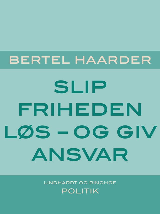 Bogomslag for Slip friheden løs - og giv ansvar