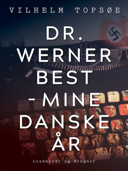 Dr. Werner Best mine danske - Vilhelm Topsøe - E-bog Lydbog - BookBeat