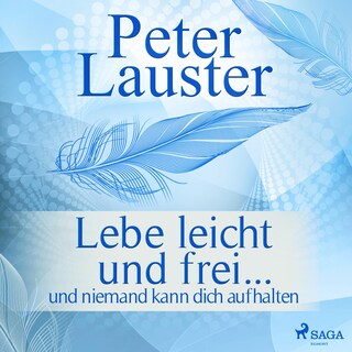 Lebe leicht und frei - ... und niemand kann dich aufhalten (Ungekürzt) als Hörbuch