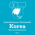 Korea - Kultur und Kommunikation (Ungekürzt)