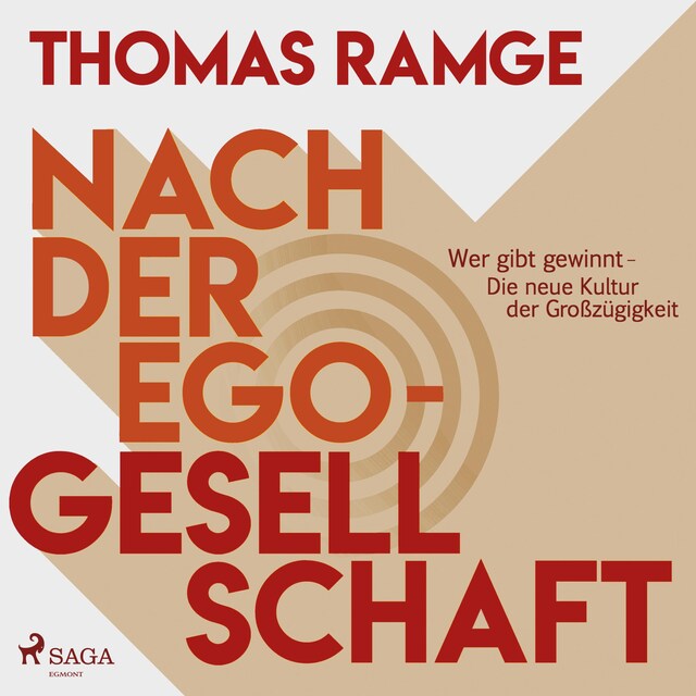 Book cover for Nach der Ego-Gesellschaft - Wer gibt gewinnt - die neue Kultur der Großzügigkeit (Ungekürzt)