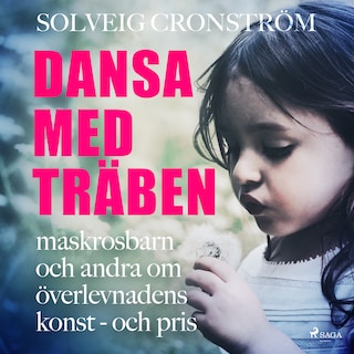 Dansa med träben : maskrosbarn och andra om överlevnadens konst - och pris bookCoverFor