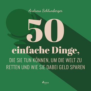 50 einfache Dinge, die Sie tun können, um die Welt zu retten (Ungekürzt) als Hörbuch