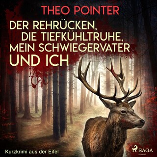 Der Rehrücken, die Tiefkühltruhe, mein Schwiegervater und ich - Kurzkrimi aus der Eifel als Hörbuch