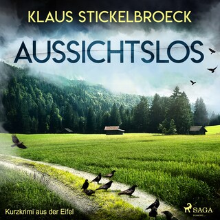 Aussichtslos - Kurzkrimi aus der Eifel als Hörbuch