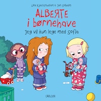 Alberte i børnehave - Jeg vil kun lege med Sofia