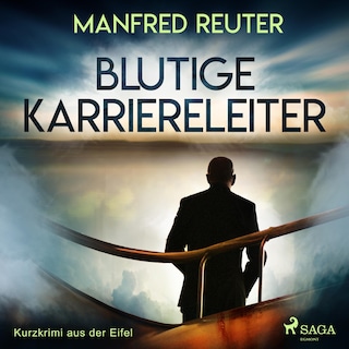 Blutige Karriereleiter - Kurzkrimi aus der Eifel (Ungekürzt) als Hörbuch