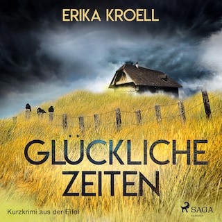 Glückliche Zeiten - Kurzkrimi aus der Eifel (Ungekürzt) als Hörbuch