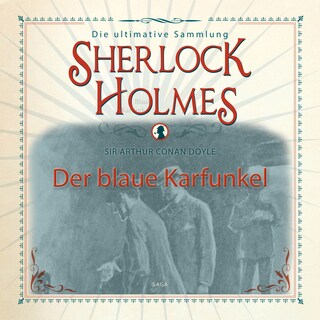 Sherlock Holmes: Der blaue Karfunkel - Die ultimative Sammlung als Hörbuch