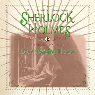 Sherlock Holmes: Der zweite Fleck - Die ultimative Sammlung als Hörbuch