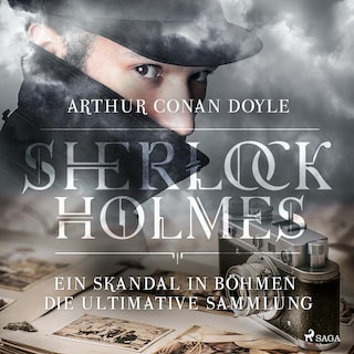 Sherlock Holmes: Ein Skandal in Böhmen - Die ultimative Sammlung als Hörbuch