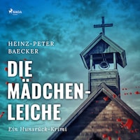 Die Mädchenleiche - Ein Hunsrück-Krimi (Ungekürzt)