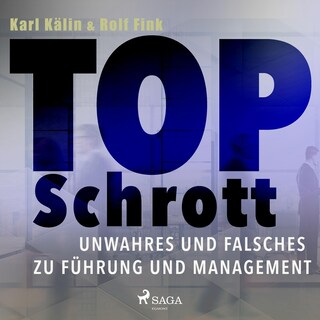 Top Schrott - Unwahres und Falsches zu Führung und Management (Ungekürzt) als Hörbuch