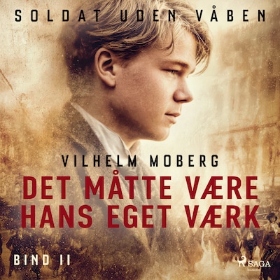 Soldat uden våben: Det måtte være hans eget værk – Bind 2