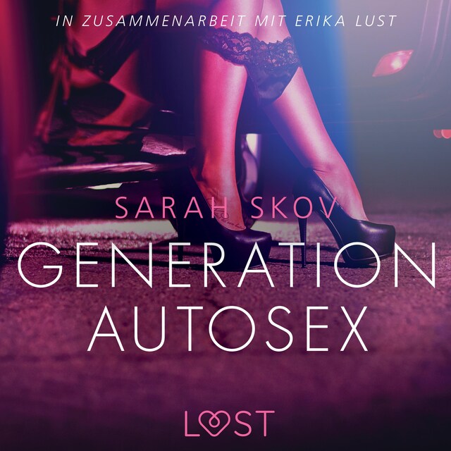 Generation Autosex - Erika Lust-Erotik (Ungekürzt)