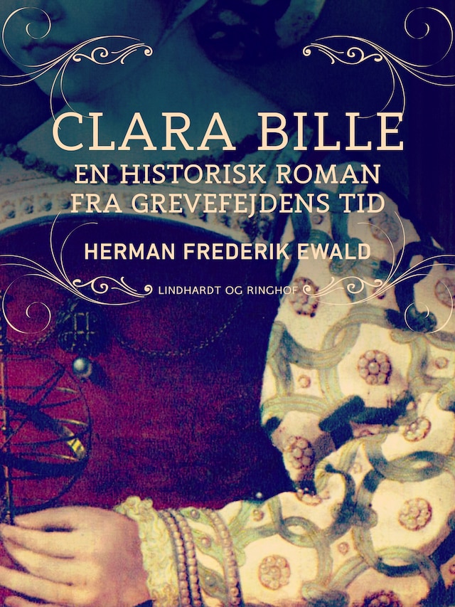 Buchcover für Clara Bille - en historisk roman fra Grevefejdens tid