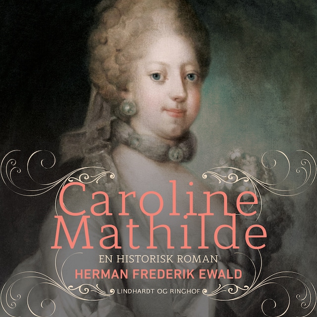 Boekomslag van Caroline Mathilde - en historisk roman