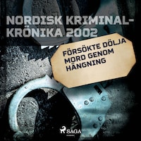 Försökte dölja mord genom hängning