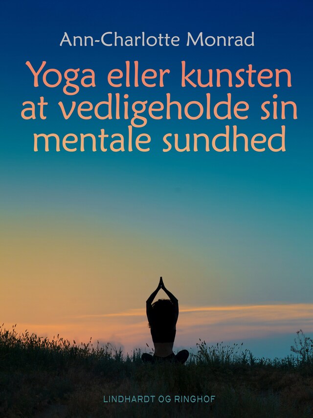 Book cover for Yoga eller kunsten at vedligeholde sin mentale sundhed