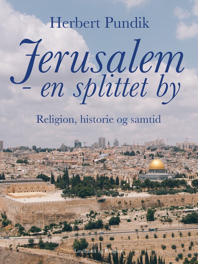 Bogomslag for Jerusalem - en splittet by. Religion, historie og samtid