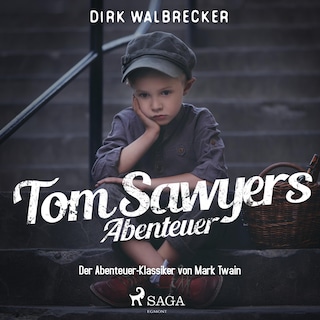 Tom Sawyers Abenteuer - Der Abenteuer-Klassiker von Mark Twain (Ungekürzt) als Hörbuch