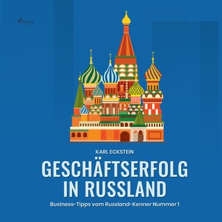 Geschäftserfolg in Russland - Business-Tipps vom Russland-Kenner Nummer 1 (Ungekürzt) als Hörbuch