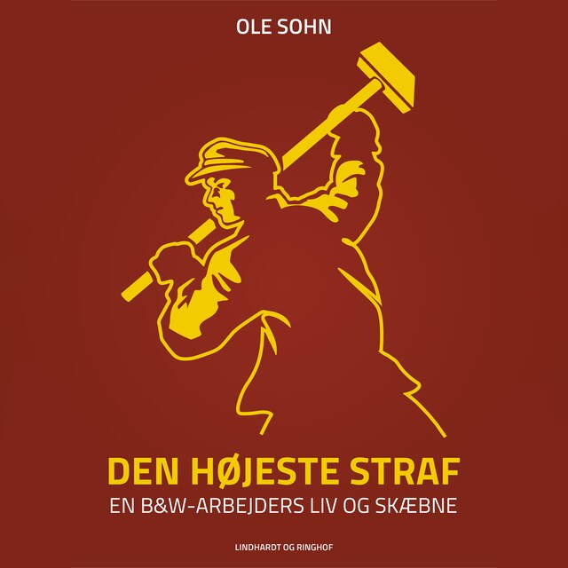 Couverture de livre pour Den højeste straf: En B&W-arbejders liv og skæbne