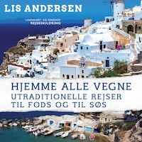 Hjemme alle vegne: Utraditionelle rejser til fods og til søs