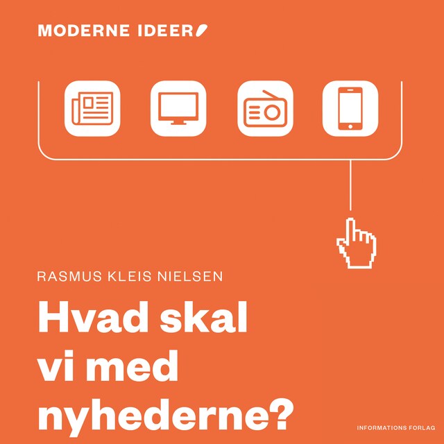 Bogomslag for Moderne idéer: Hvad skal vi med nyhederne?