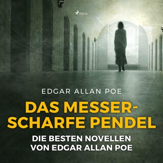 Das messerscharfe Pendel - Die besten Novellen von Edgar Allan Poe (Ungekürzt) als Hörbuch