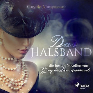 Das Halsband - die besten Novellen von Guy de Maupassant (Ungekürzt) als Hörbuch