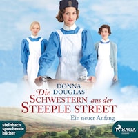 Die Schwestern aus der Steeple Street - Ein neuer Anfang (Ungekürzt)