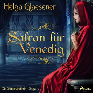 Safran für Venedig - Die Safranhändlerin-Saga 2 (Ungekürzt) als Hörbuch