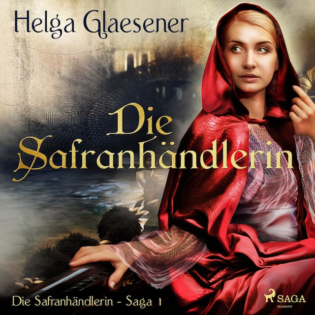 Book cover for Die Safranhändlerin - Die Safranhändlerin-Saga 1 (Ungekürzt)