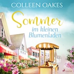 Sommer im kleinen Blumenladen (Ungekürzt)