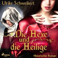 Die Hexe und die Heilige (Ungekürzt)