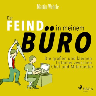 Der Feind in meinem Büro - Die großen und kleinen Irrtümer zwischen Chef und Mitarbeiter (Ungekürzt) als Hörbuch