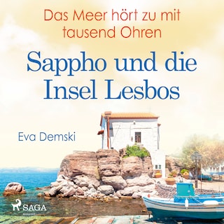 Das Meer hört zu mit tausend Ohren - Sappho und die Insel Lesbos als Hörbuch