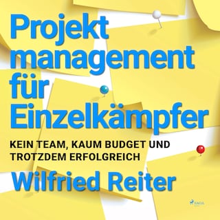 Projektmanagement für Einzelkämpfer - Kein Team, kaum Budget und trotzdem erfolgreich (Ungekürzt) als Hörbuch