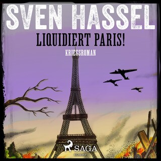 Liquidiert Paris! - Kriegsroman als Hörbuch