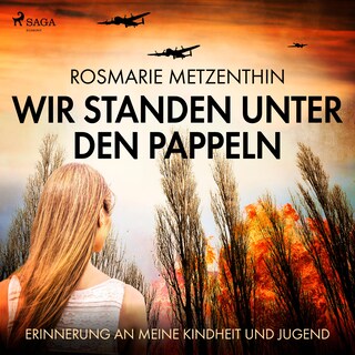 Wir standen unter den Pappeln - Erinnerung an meine Kindheit und Jugend (Ungekürzt) als Hörbuch